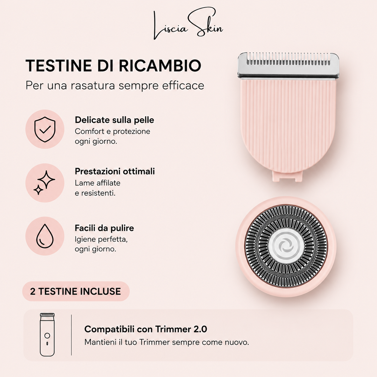 Testine di ricambio per Liscia Skin.
